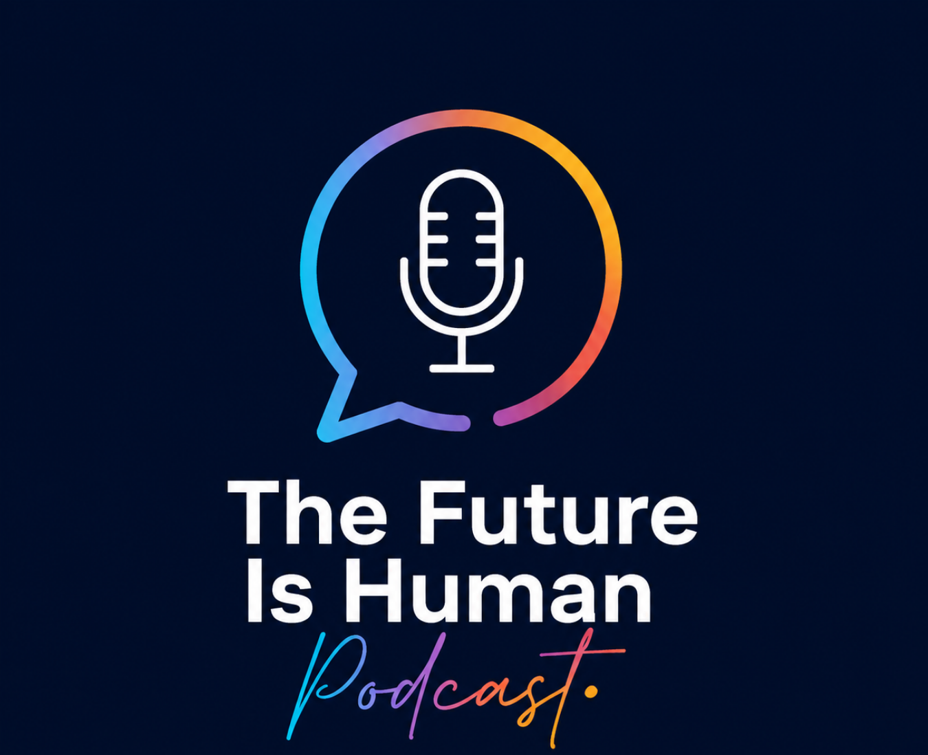 The Future Is Human Podcast